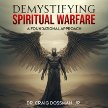 Load image into Gallery viewer, Demystifying Spiritual Warfare: A Foundational Approach (The Demystifying Series) (AUDIOBOOK))