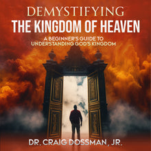 Load image into Gallery viewer, Demystifying the Kingdom of Heaven: A Beginner's Guide to Understanding God's Kingdom (The Demystifying Series) (AUDIOBOOK)