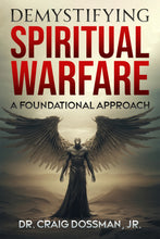 Load image into Gallery viewer, Demystifying Spiritual Warfare: A Foundational Approach (The Demystifying Series)